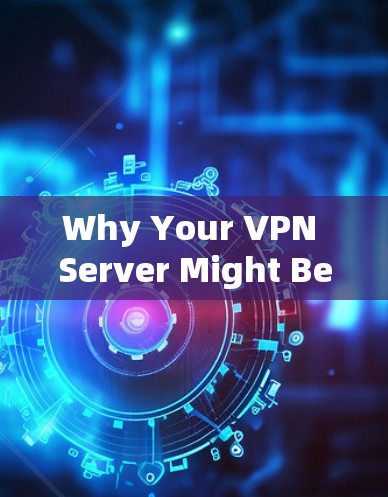 Why Your VPN Server Might Be Stalling and How to Fix It